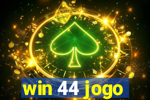 win 44 jogo